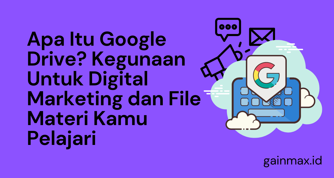 Apa Itu Google Drive Kegunaan Untuk Digital Marketing dan File Materi Kamu Pelajari