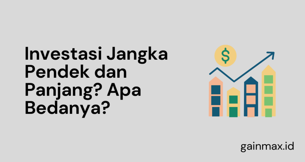 Investasi Jangka Pendek Dan Panjang Apa Arti Dan Bedanya Ini