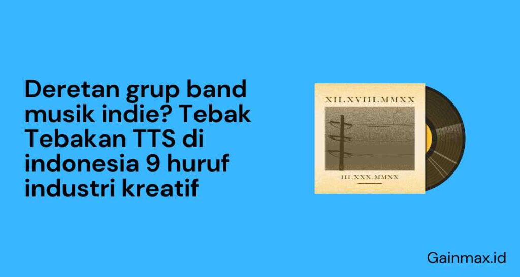 Deretan Grup Band Musik Indie Tebak Tebakan Tts Di Indonesia 9 Huruf Industri Kreatif Gainmaxid 8386